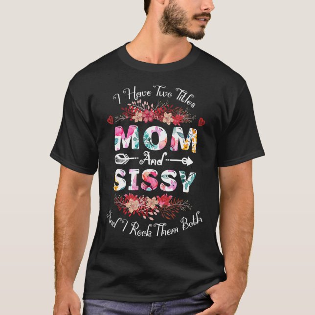 Ich habe zwei Titeln Mama und Sissy Floral Mother' T-Shirt (Vorderseite)