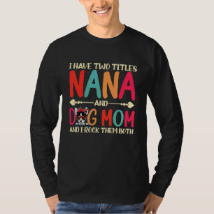 Ich habe zwei Titeln Nana und Chihuahua Hund Mama  T-Shirt