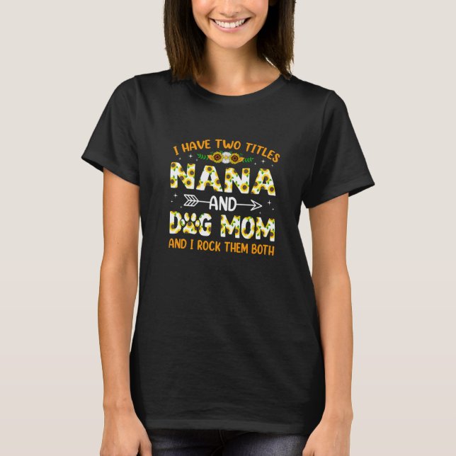 Ich habe zwei Titeln Nana und Hund Mama ich Rock i T-Shirt (Vorderseite)