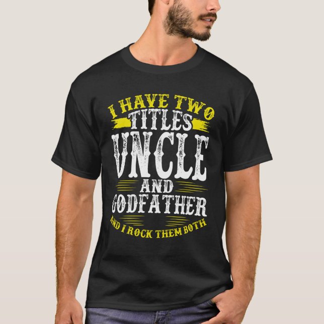 Ich habe zwei Titeln Onkel und Pate Funny Onkel T-Shirt (Vorderseite)