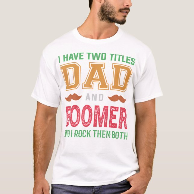 Ich habe zwei Titeln Papa und Boomer Funny Großvat T-Shirt (Vorderseite)