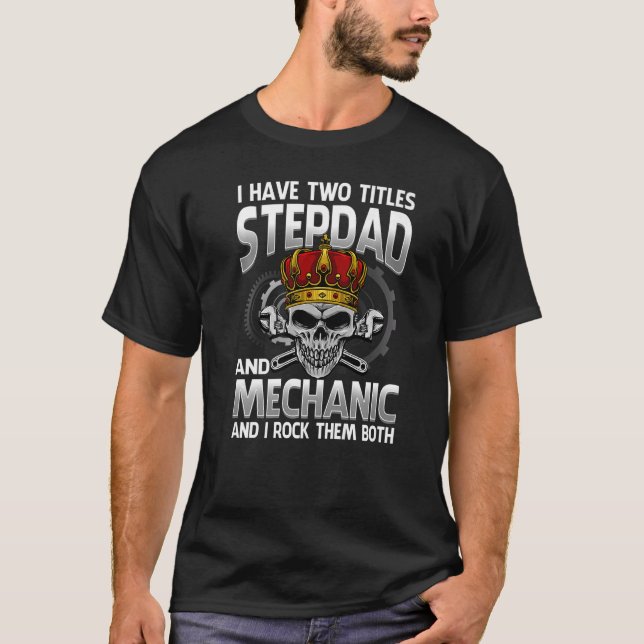 Ich habe zwei Titeln Stepdad und Mechanik und ich  T-Shirt (Vorderseite)
