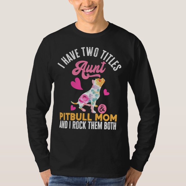Ich habe zwei Titeln Tante Pitbuli Mama I T-Shirt (Vorderseite)