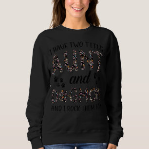 Ich habe zwei Titeln Tante und Hund Mama und ich r Sweatshirt