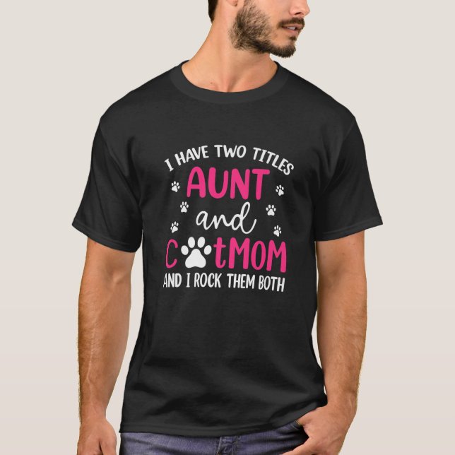 Ich habe zwei Titeln Tante und Katze Mama Funny Mü T-Shirt (Vorderseite)