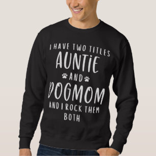Ich habe zwei Titeln Tante und Mama Tante Geschenk Sweatshirt