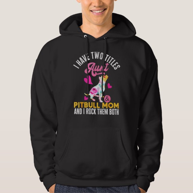 Ich habe zwei Titeln Tante und Pitbuli Mama und ic Hoodie (Vorderseite)