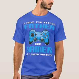 Ich habe zwei Titeln Vater Gamer Daddy Gaming Funn T-Shirt
