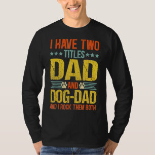 Ich habe zwei Titeln Vater & Hund Vater ich Rock s T-Shirt
