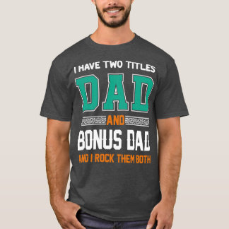 Ich habe zwei Titeln Vater und Bonus Vater lustige T-Shirt