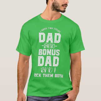 Ich habe zwei Titeln Vater und Bonus Vater und ich T-Shirt