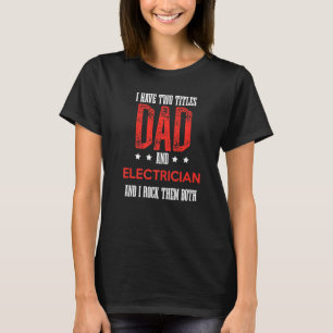 Ich habe zwei Titeln Vater und Elektriker Vatertag T-Shirt