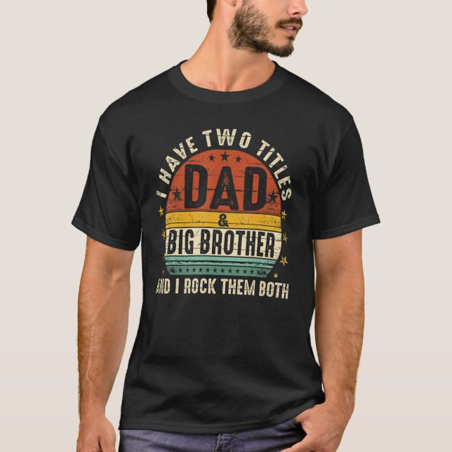 Ich habe zwei Titeln Vater und großen Bruder ich r T-Shirt (Vorderseite)