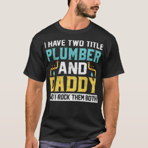 Ich habe zwei Titeln Vater und Klempner ich Rock s T-Shirt