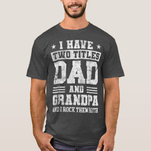Ich habe zwei Titeln Vater und Opa ich rock sie be T-Shirt