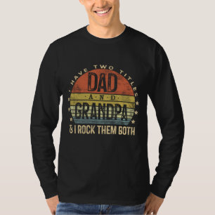 Ich habe zwei Titeln Vater und Opa ich rock sie be T-Shirt