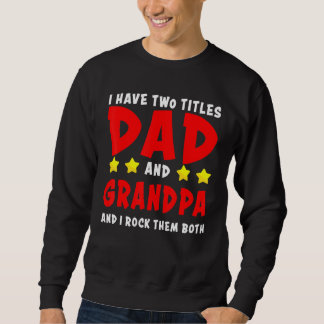 Ich habe zwei Titeln Vater und Opa und ich rocke s Sweatshirt