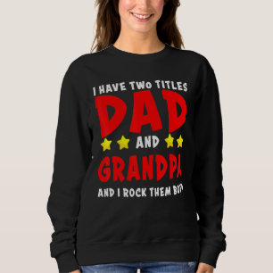 Ich habe zwei Titeln Vater und Opa und ich rocke s Sweatshirt