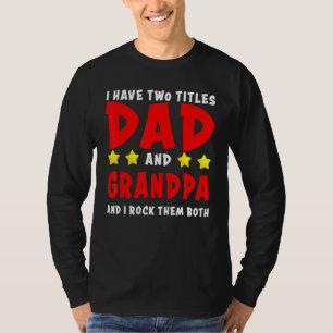 Ich habe zwei Titeln Vater und Opa und ich rocke s T-Shirt