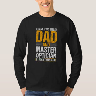 Ich habe zwei Titeln Vater und Optometriker T-Shirt