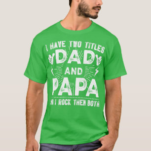 Ich habe zwei Titeln Vater und Papa und ich rockte T-Shirt
