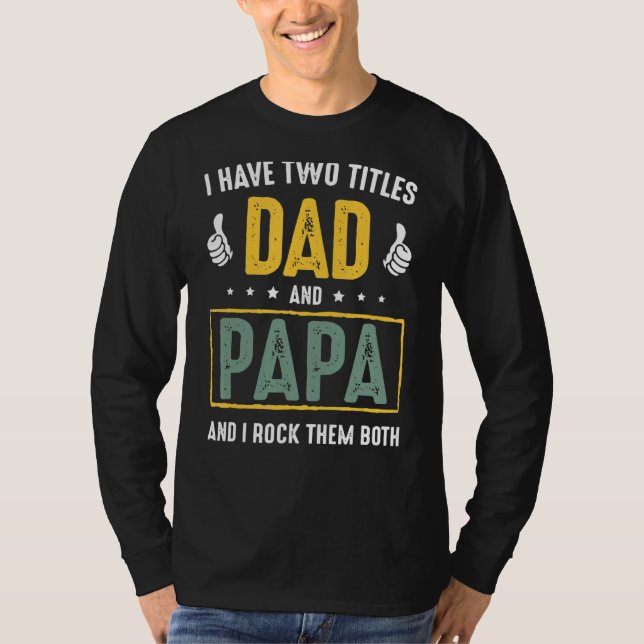Ich habe zwei Titeln Vater und Papa und ich rockte T-Shirt (Vorderseite)
