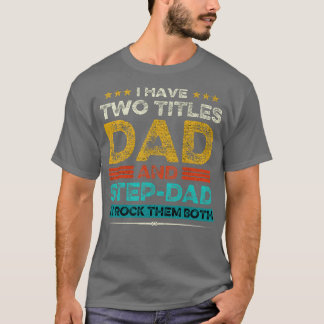 Ich habe zwei Titeln Vater und StepDad und ich roc T-Shirt