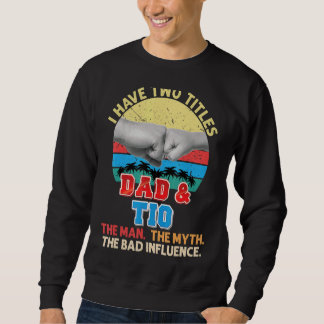 Ich habe zwei Titeln Vater und tio der Mann Mythos Sweatshirt