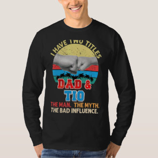 Ich habe zwei Titeln Vater und tio der Mann Mythos T-Shirt