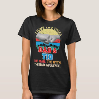 Ich habe zwei Titeln Vater und tio der Mann Mythos T-Shirt