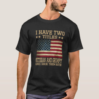 Ich habe zwei Titeln Veteran und grumpy Funny Prou T-Shirt