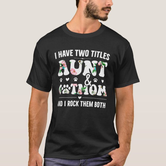Ich habe zwei Titten Tante und Katze Mama Funny Ca T-Shirt (Vorderseite)