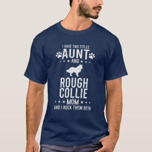 Ich habe zwei Titten Tante und raue Collie Hund Ma T-Shirt