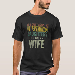 Ich habe zwei Töchter und Ehefrau Daddy Väter Day T-Shirt