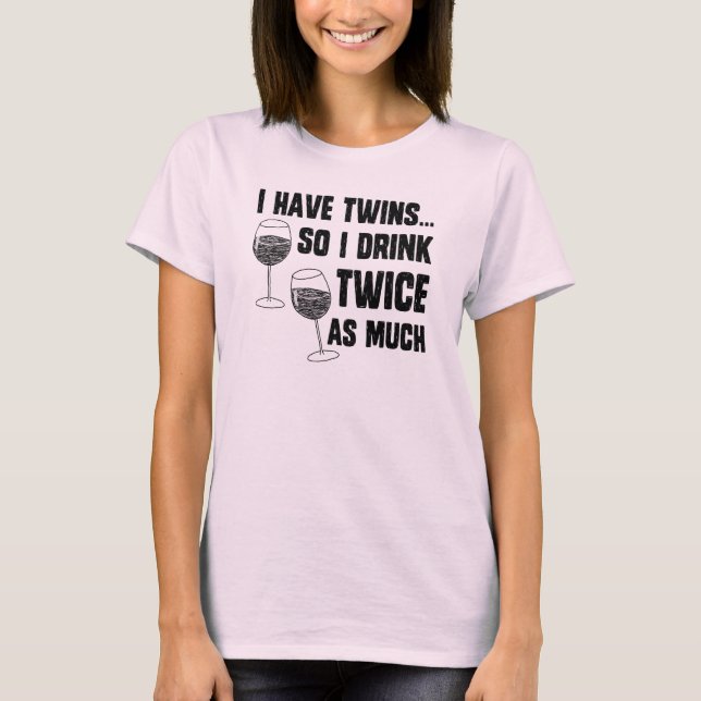 ICH HABE ZWILLINGE T-Shirt (Vorderseite)