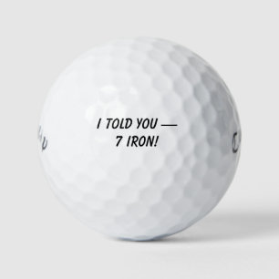 'Ich hab's dir gesagt - 7 Eisen!' Lustiges Scherzg Golfball