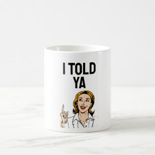 Ich hab's dir gesagt Kaffeetasse
