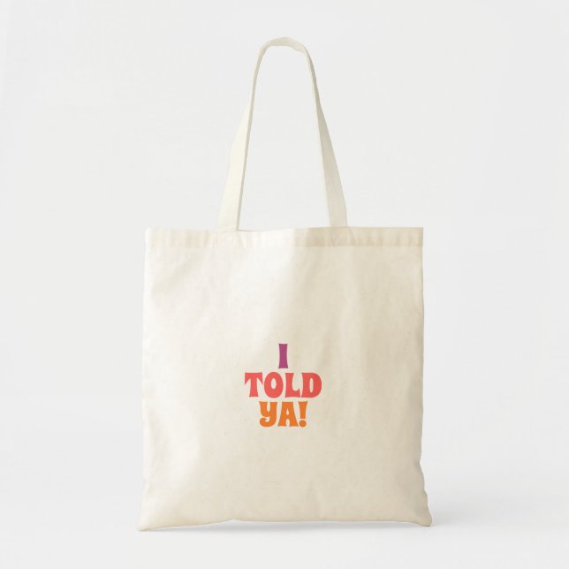 Ich hab's dir Quote-Tasche gesagt Tragetasche (Vorne)