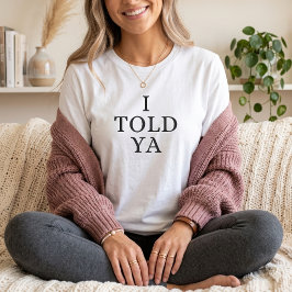 Ich hab's euch gesagt Lustige Mutter-Eltern-Humor T-Shirt