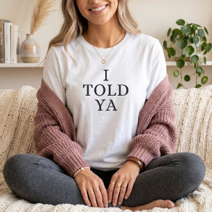 Ich hab's euch gesagt Lustige Mutter-Eltern-Humor T-Shirt