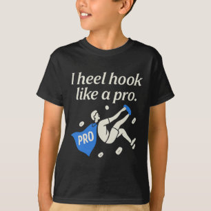 Ich hake meine Ferse wie ein Profi Kletterzubehör T-Shirt