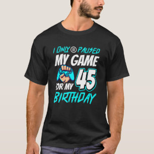 Ich halte mein Spiel am 45. Geburtstag des Gamers T-Shirt