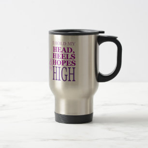 Ich halte meinen Kopf, Heels u. Hoffnungen herauf Reisebecher