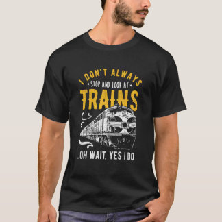 Ich Halte Nicht Immer An, Um Auf Zugmodelle Zu Sch T-Shirt