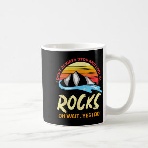 Ich halte nicht immer an und betrachte Steine Funn Kaffeetasse