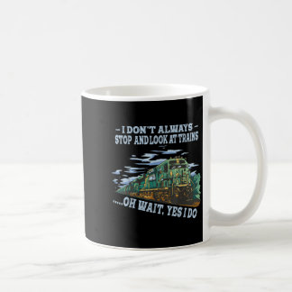 Ich halte nicht immer an und schaue auf Züge Oh Wa Kaffeetasse