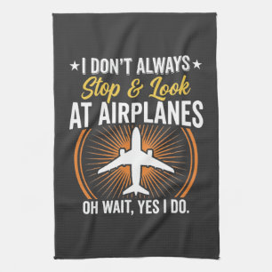 Ich halte nicht immer an und schaue Flugzeuge an Geschirrtuch