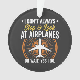 Ich halte nicht immer an und schaue Flugzeuge an Ornament