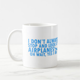 Ich halte nicht immer an und schaue mir Flugzeuge  Kaffeetasse