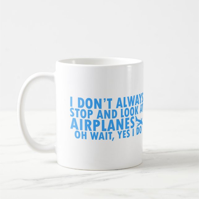 Ich halte nicht immer an und schaue mir Flugzeuge  Kaffeetasse (Links)